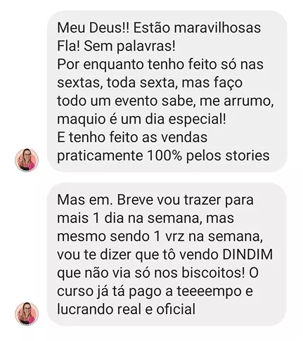 Depoimento: Meu Deus! Estão maravilhosas! Faço evento toda sexta e tenho vendas 100% pelos stories